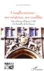 Image for L&#39;anglicanisme : ses origines, ses conflits.