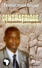 Image for Centrafrique, l&#39;instabilite permanente