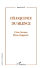 Image for L&#39;eloquence du silence - cela, sarraute, duras, quignard.