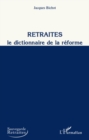 Image for Retraites, le dictionnaire dela reforme.