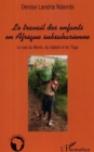 Image for Travail des enfants en afriquesubsahari.