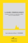 Image for La babel criminologique - formation et recherche sur le phen.