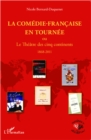Image for La Comedie-Francaise en tournee: ou le Theatre des cinq continents - 1868- 2011