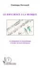 Image for Le soin grace a la musique: La triangularite en musicotherapie et la place du musicotherapeute