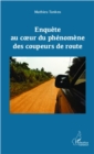 Image for Enquete au coeur du phenomene des coupeurs de route.