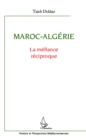 Image for Maroc-Algerie: La mefiance reciproque