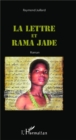 Image for La lettre et Rama Jade: Roman