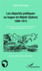 Image for Les deportes politiques au bagne de Ndjole (Gabon): 1898-1913 - L&#39;Almamy Samory Toure, Cheikh Amadou Bamba Mbacke, Dossou Ideou, Aja Kpoyizoun, et les autres