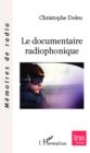 Image for Le documentaire radiophonique.