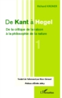 Image for De Kant a Hegel (Tome 1): De la critique de la raison a la philosophie de la nature