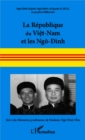Image for La Republique du Viet-Nam et les Ngo- inh: Suivi des memoires posthumes de Madame Ngo- inh Nhu
