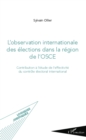 Image for L&#39;observation internationale des elections dans la region de l&#39;OSCE: Contribution a l&#39;etude de l&#39;effectivite du controle electoral international