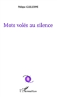 Image for Mots voles au silence