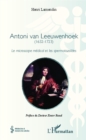Image for Antoni van Leeuwenhoek: (1632-1723) - Le microscope medical et les spermatozoides