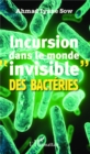 Image for Incursion dans le monde &amp;quote;invisible&amp;quote; des bacteries