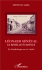 Image for Leonard Senecal: Le rebelle ecartele - La Guadeloupe au XIXe siecle