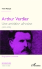 Image for Arthur Verdier: Une ambition africaine - (1835 - 1898)