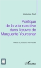 Image for Poetique de la voix narrative dans l&#39;oeuvre de Marguerite Yourcenar