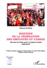 Image for Histoire de la Federation des Employes et Cadres: 120 ans de luttes pour la justice sociale - 1893-2013