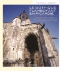 Image for Gothique flamboyant en Picardie: L&#39;eglise et la chapelle Sainte-Marie-Madeleine de Maignelay - Oise
