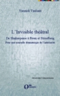 Image for L&#39;Invisible theatral: De Shakespeare a Ibsen et Strindberg - Pour une nouvelle dramaturgie de l&#39;interiorite