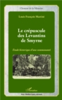 Image for Le crepuscule des Levantins de Smyrne: Etude historique d&#39;une communaute