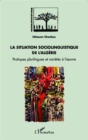 Image for La situation sociolinguistique de l&#39;Algerie: Pratiques plurilingues et varietes a l&#39;oeuvre
