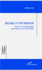 Image for Batir l&#39;universite: Gouverner les implantations universitaires a Lyon - (1958-2004)