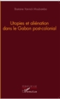 Image for Utopies et alienation dans le Gabon postcolonial