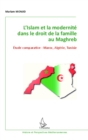 Image for L&#39;Islam et la modernite dans le droit de la famille au Maghreb: Etude comparative : Maroc, Algerie, Tunisie