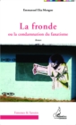 Image for La fronde: ou la condamnation du fanatisme