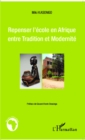 Image for Repenser l&#39;ecole en Afrique entre Tradition et Modernite
