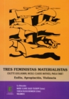 Image for Tres feministas Materialistas (Volumen I): Colette Guillaumin, Nicole-Claude Mathieu, Paola Tabet - Exilo, Apropiacion, Violencia
