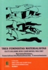 Image for Tres feministas Materialistas (Volume II): Colette Guillaumin, Nicole-Claude Mathieu, Paola Tabet - Racismo/Sexismo - Esencializacion/Naturalizacion - Consentimiento