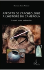 Image for Apports de l&#39;archeologie a l&#39;histoire du Cameroun: Le sol pour memoire