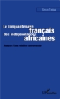 Image for Le cinquantenaire francais des independances africaines: Analyse d&#39;une relation controversee