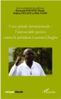 Image for Cour Penale Internationale : L&#39;introuvable Preuve Contre Le President Laurent Gbagbo