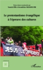 Image for Le protestantisme evangelique a l&#39;epreuve des cultures.