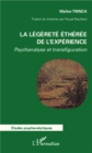 Image for La legerete etheree de l&#39;experience: Psychanalyse et transfiguration