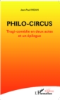 Image for Philo-circus: Tragi-comedie en deux actes et un epiloque