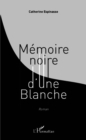 Image for Memoire noire d&#39;une Blanche.