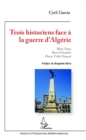 Image for Trois historiens face a la guerre d&#39;Algerie.