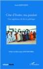 Image for Cote d&#39;Ivoire, ma passion: Une experience de foi en politique