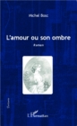 Image for L&#39;amour ou son ombre: Roman