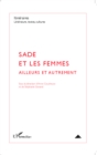Image for Sade et les femmes: Ailleurs et autrement
