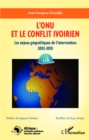 Image for L&#39;ONU et le conflit en Cote d&#39;Ivoire: Les enjeux geopolitiques de l&#39;intervention 2002-2010
