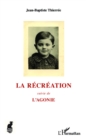 Image for La recreation: suivie de L&#39;Agonie