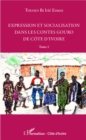 Image for Expression et socialisation dans les contes gouro de Cote d&#39;Ivoire Tome 1