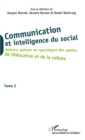 Image for Communication et intelligence du social (Tome 2): Acteurs, auteurs ou spectateurs des savoirs, de l&#39;education et de la culture