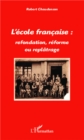 Image for L&#39;ecole francaise : refondation, reforme ou replatrage